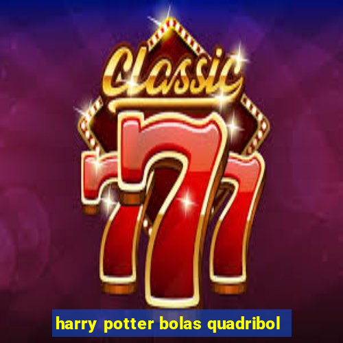 harry potter bolas quadribol